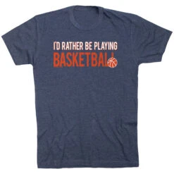 Basketball Tshirt Short Sleeve I'd Rather Be Playing Basketball