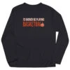 Basketball Long Sleeve Performance Tee - I'd Rather Be Playing Basketball -Sport Gift Store bk 02432 BLACK FLAT