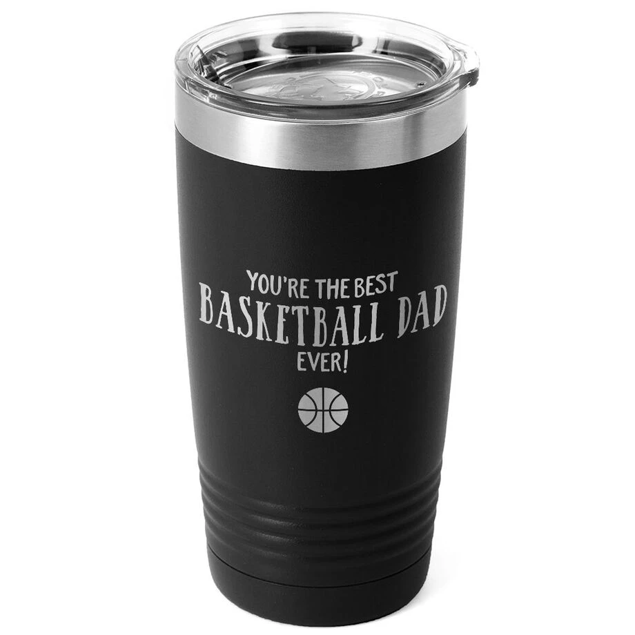 Basketball 20oz. Double Insulated Tumbler - You're The Best Dad Ever 3 Basketball 20oz. Double Insulated Tumbler - You're The Best Dad Ever