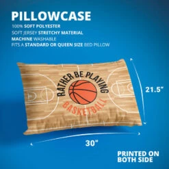 Basketball Pillowcase - Rather Be Playing Basketball -Sport Gift Store bk 02669 DETAILS