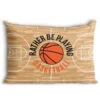 Basketball Pillowcase - Rather Be Playing Basketball 1 Basketball Pillowcase - Rather Be Playing Basketball -Sport Gift Store bk 02669 MAIN