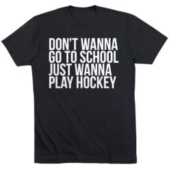 Hockey Short Sleeve T-Shirt - Don't Wanna Go To School