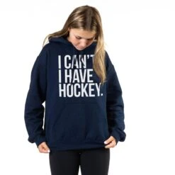 Hockey Hooded Sweatshirt - I Can't. I Have Hockey -Sport Gift Store hk 05083 NAVY GIRLS