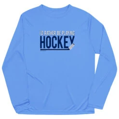 Hockey Long Sleeve Performance Tee - I'd Rather Be Playing Hockey