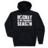 Hockey Hooded Sweatshirt - Hockey Is My Favorite Season -Sport Gift Store hk 05831 BLACK