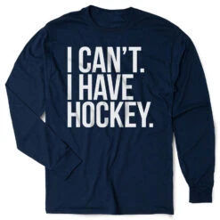 Hockey Tshirt Long Sleeve - I Can't I Have Hockey