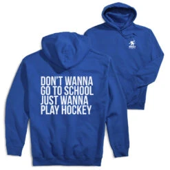 Hockey Hooded Sweatshirt - Don't Wanna Go To School (Back Design)
