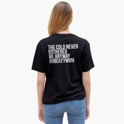 Hockey Short Sleeve T-Shirt - The Cold Never Bothered Me Anyway #HockeyMom (Back Design) -Sport Gift Store hk 06813 BLACK ADULT FEMALE BACK