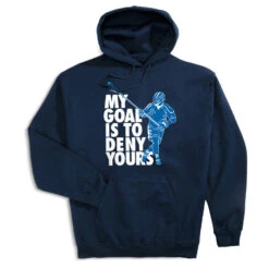 Guys Lacrosse Hooded Sweatshirt - My Goal Is To Deny Yours Defenseman