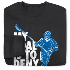 Guys Lacrosse Crewneck Sweatshirt - My Goal Is To Deny Yours Defenseman -Sport Gift Store lx 10236 BLACK FOLD
