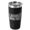 Guys Lacrosse 20oz. Double Insulated Tumbler - Lacrosse Mom Fuel 1 Guys Lacrosse 20oz. Double Insulated Tumbler - Lacrosse Mom Fuel -Sport Gift Store lx 11272 BLACK MAIN