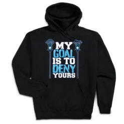 Guys Lacrosse Hooded Sweatshirt - My Goal Is To Deny Yours
