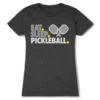 Pickleball Women's Everyday Tee - Eat. Sleep. Pickleball -Sport Gift Store pb 00025 CHARCOAL FLAT