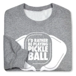 Pickleball Crewneck Sweatshirt - I'd Rather Be Playing Pickleball 11 Pickleball Crewneck Sweatshirt - I'd Rather Be Playing Pickleball -Sport Gift Store pb 00031 GRAY FOLD
