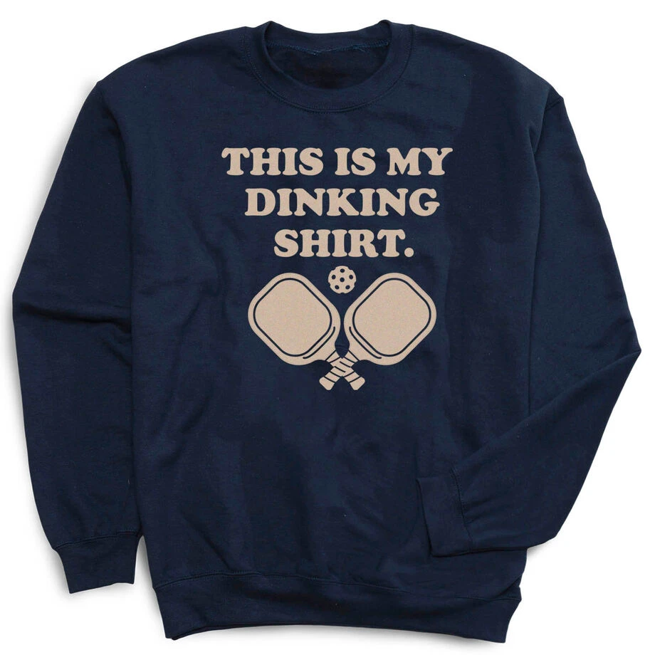 Pickleball Crewneck Sweatshirt - This Is My Dinking Shirt 3 Pickleball Crewneck Sweatshirt - This Is My Dinking Shirt