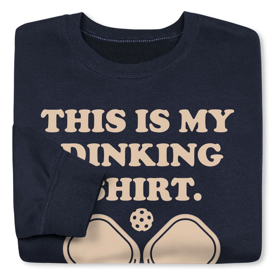 Pickleball Crewneck Sweatshirt - This Is My Dinking Shirt 7 Pickleball Crewneck Sweatshirt - This Is My Dinking Shirt - Image 5