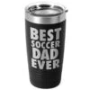 Soccer 20 Oz. Double Insulated Tumbler - Best Dad Ever -Sport Gift Store sc 02818 BLACK MAIN