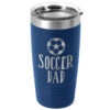 Soccer 20oz. Double Insulated Tumbler - Soccer Dad -Sport Gift Store sc 03512 ROYAL MAIN