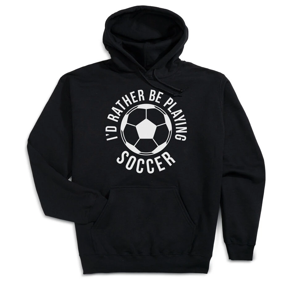 Soccer Hooded Sweatshirt - I'd Rather Be Playing Soccer (Round) 3 Soccer Hooded Sweatshirt - I'd Rather Be Playing Soccer (Round)