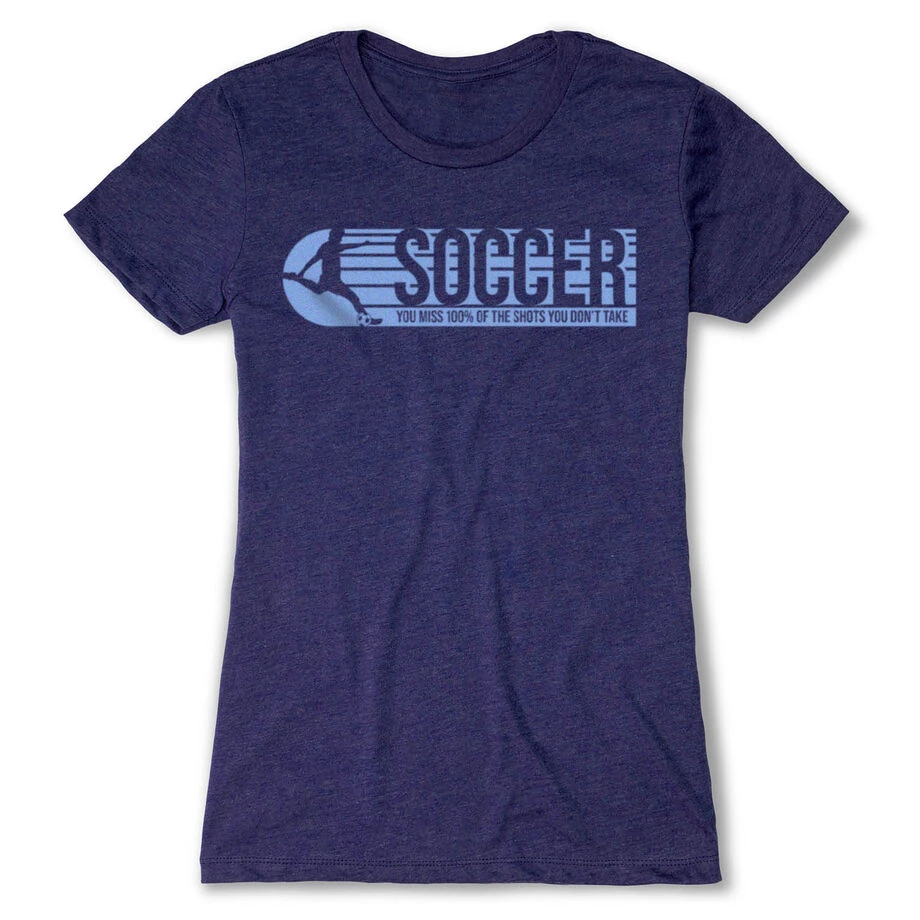 Soccer Women's Everyday Tee - 100% Of The Shots 3 Soccer Women's Everyday Tee - 100% Of The Shots
