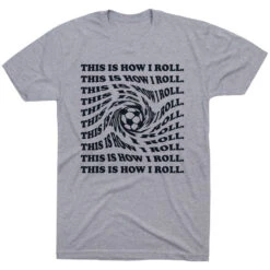 Soccer T-Shirt Short Sleeve - This Is How I Roll