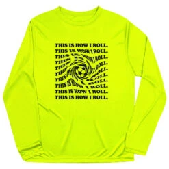 Soccer Long Sleeve Performance Tee - This Is How I Roll