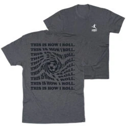 Soccer Short Sleeve T-Shirt - This Is How I Roll (Back Design)