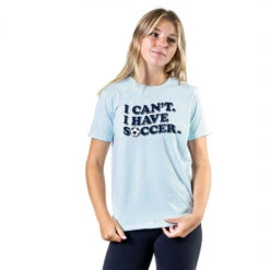 Soccer T-Shirt Short Sleeve - I Can't. I Have Soccer. -Sport Gift Store sc 04016 LIGHTBLUE FEMALE