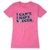 Soccer Women's Everyday Tee - I Can't. I Have Soccer.