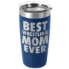 Wrestling 20 Oz. Double Insulated Tumbler - Best Mom Ever -Sport Gift Store wr 00480 ROYAL MAIN