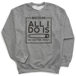 Wrestling Crewneck Sweatshirt - All I Do Is Pin
