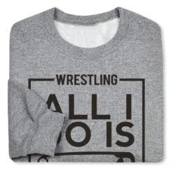 Wrestling Crewneck Sweatshirt - All I Do Is Pin -Sport Gift Store wr 00605 GRAY FOLD